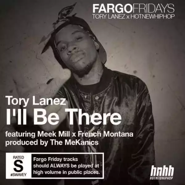Tory Lanez - I’ll Be There ft Meek Mill & French Montana